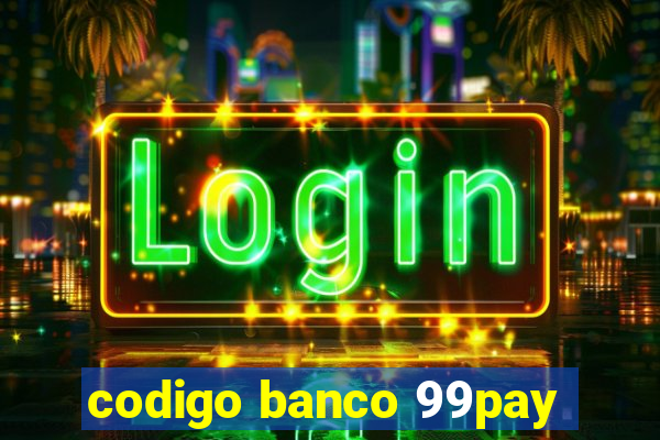 codigo banco 99pay